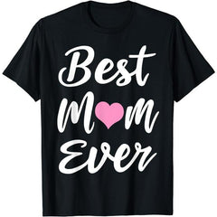 Mothers Day Best Mom Ever Gifts T-Shirt