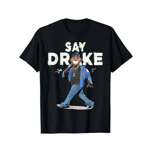 Say Drake Graphic T-Shirt