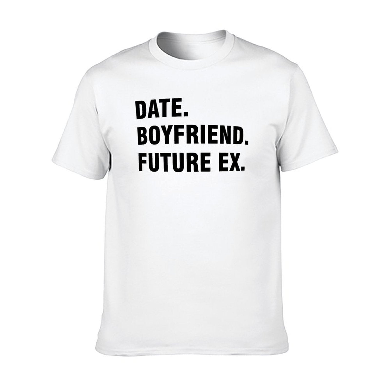 Graphic tee [Date.Boyfriend.Future EX] funny t-shirt Unisex