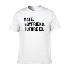 Graphic tee [Date.Boyfriend.Future EX] funny t-shirt Unisex