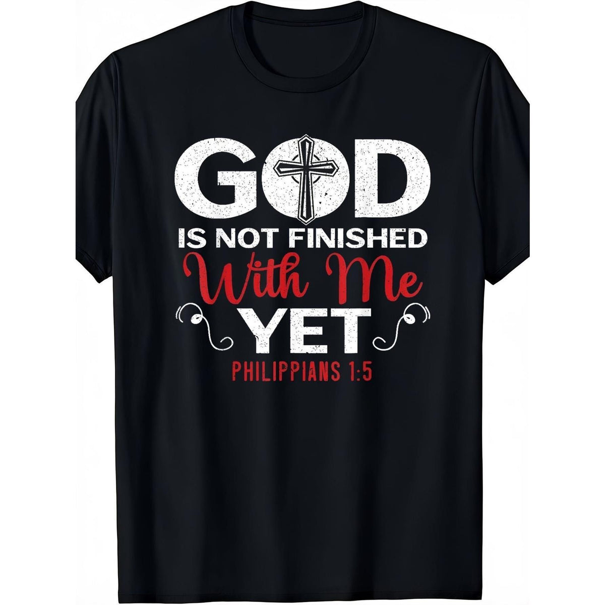 God Is Not Finished With Me Yet Philippians 1:5 Christian T-Shirt Faith Bible Verse Scripture Graphic Tee Inspirational Church Gift Unisex Summer Casual Top