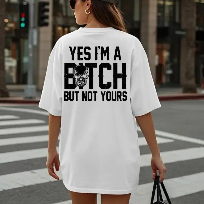 Casual Feminist T-Shirt, Unisex Graphic Top with "Yes I'm a B***h But Not Yours" Print