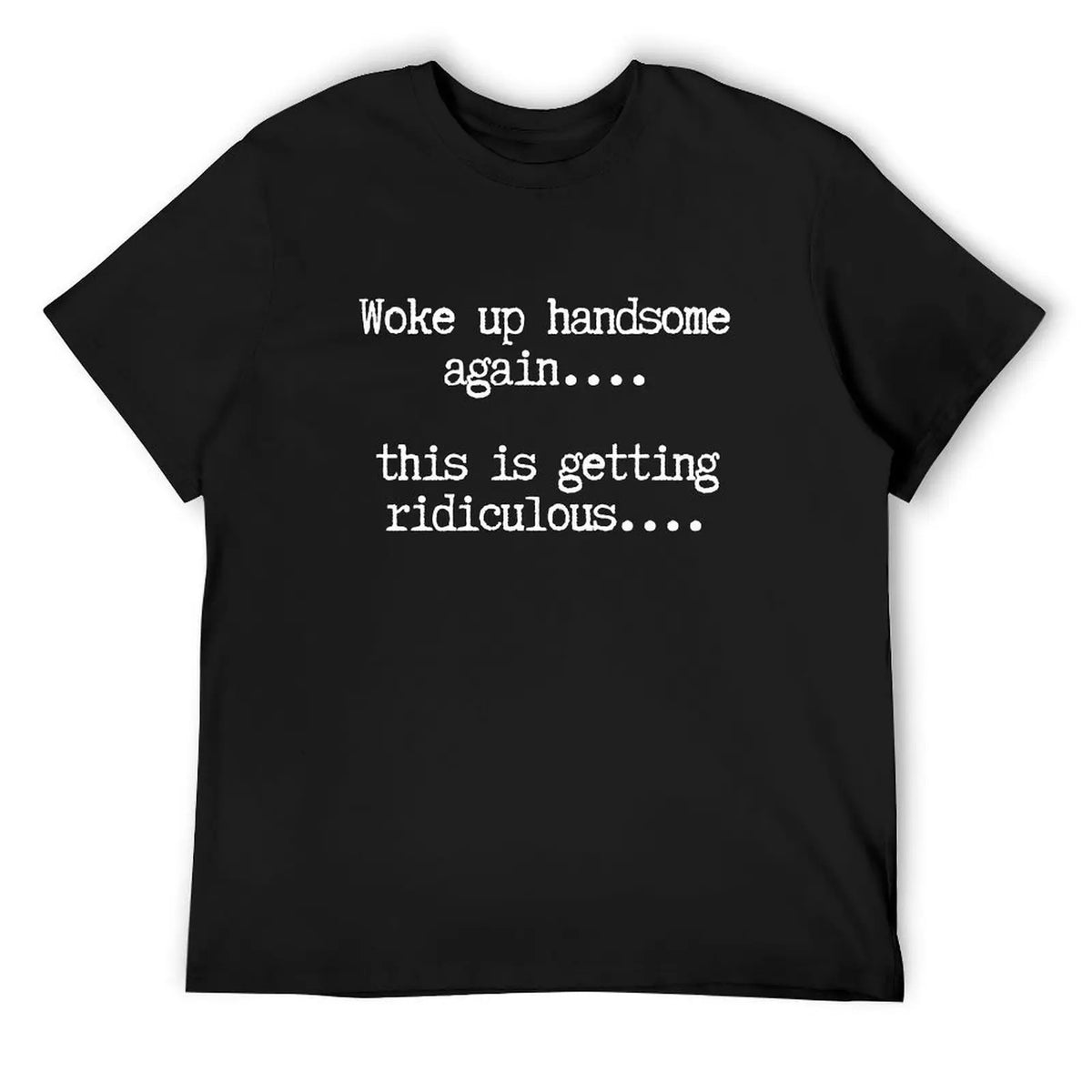 Woke Up Handsome Again Shirt, Funny Self Confidence Graphic Tee,Black Short Sleeve Cotton Top