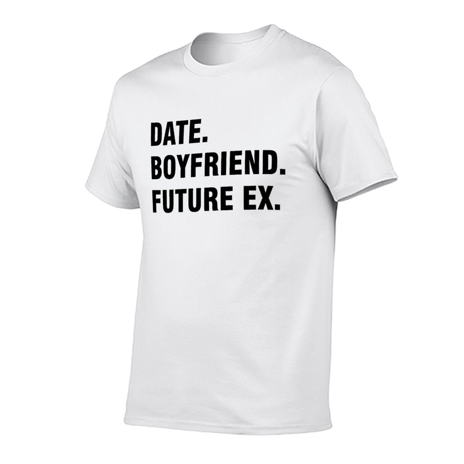 Graphic tee [Date.Boyfriend.Future EX] funny t-shirt Unisex