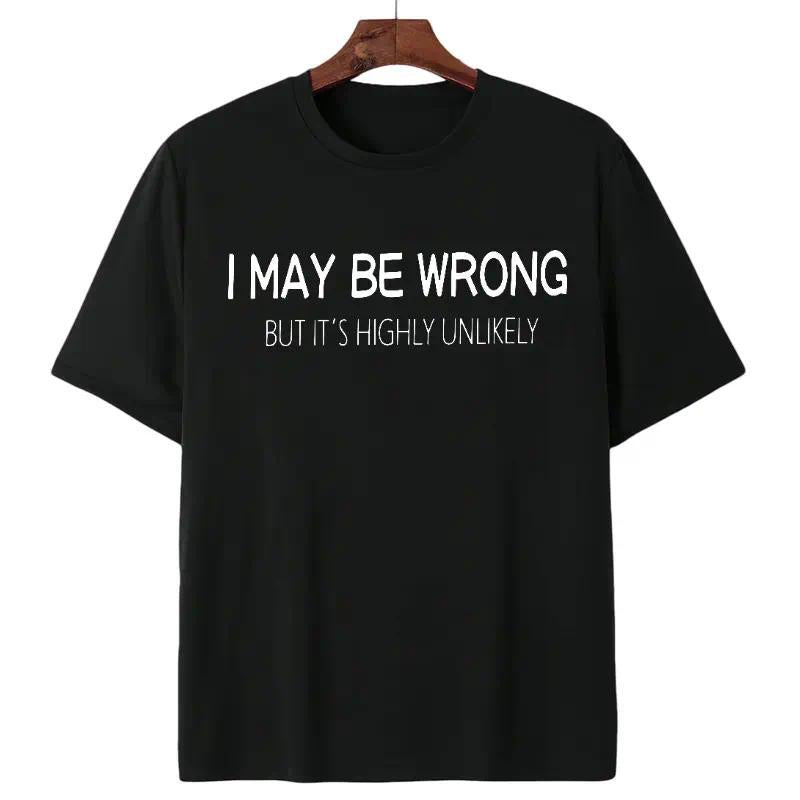 Machine Wash Friendly Men's Funny Quote Shirt – "I May Be Wrong But It's Highly Unlikely" Casual Crewneck Print Menswear