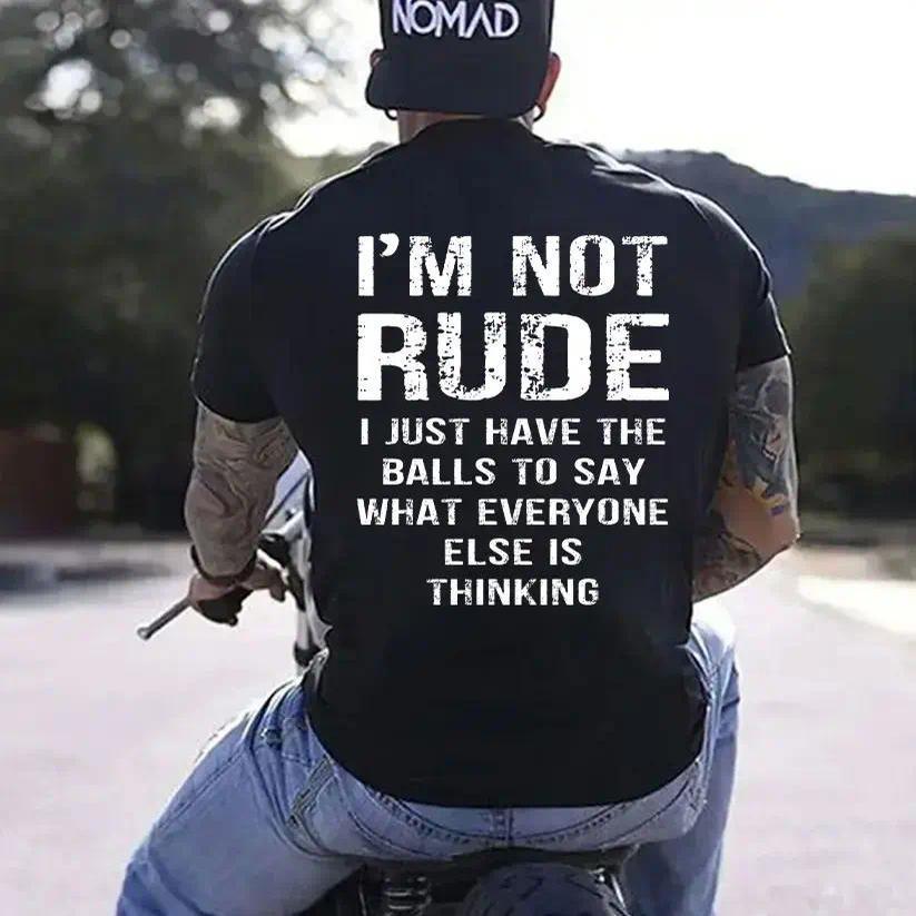 Men's Round Neck, Elastic Fabric, "I’m Not Rude I Just Have the Balls to Say What Everyone Else Is Thinking" Print