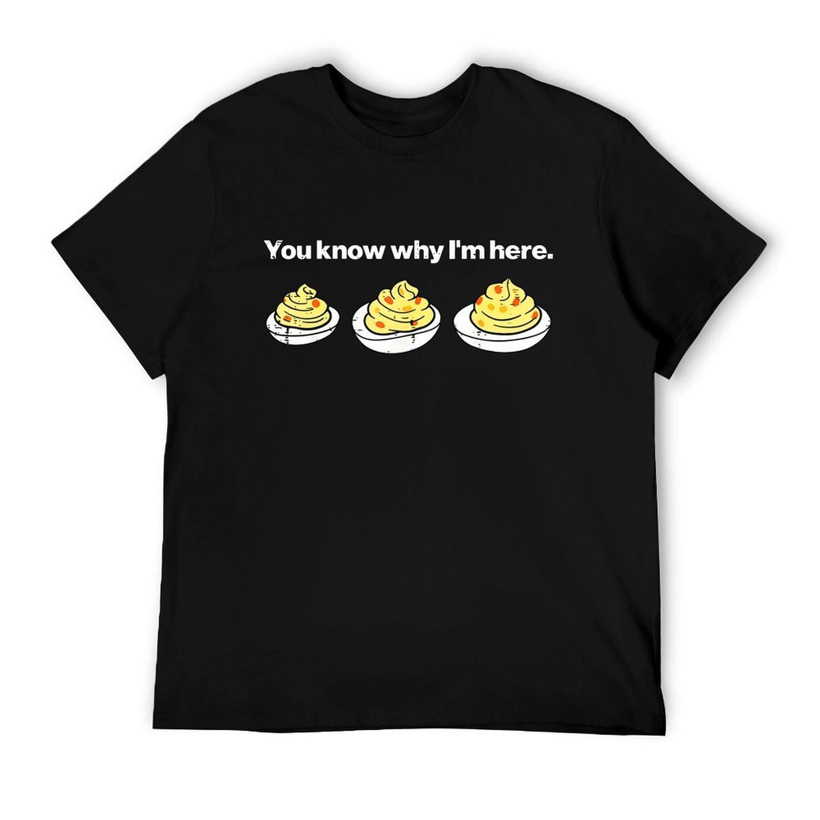 Funny Thanksgiving Deviled Eggs You Know Why I'm Here T-Shirt