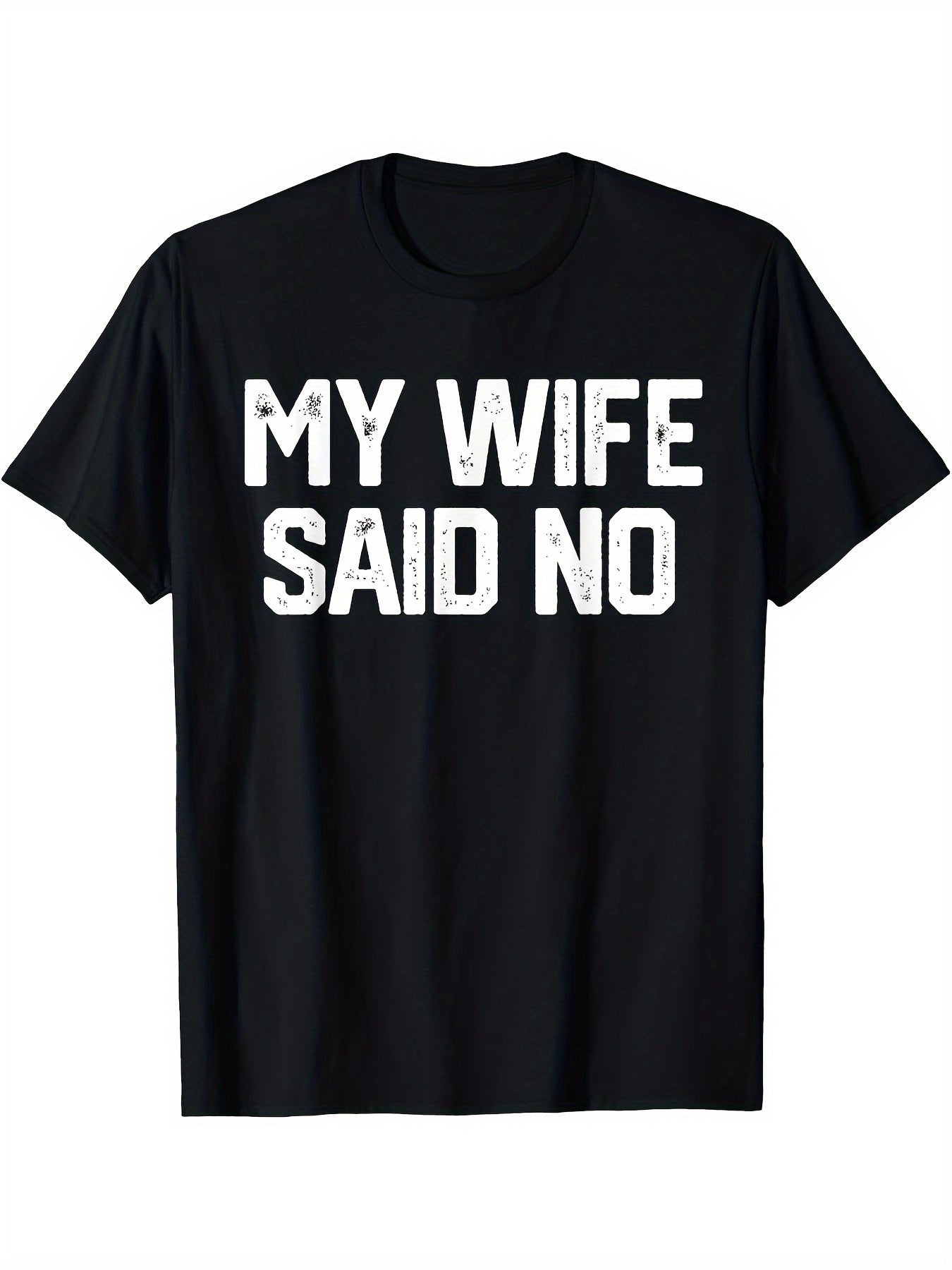 My Wife Said No Funny Husband Graphic Tee for Men, Marriage Quote Short Sleeve T-Shirt, Casual Crew Neck Top for Dad Father Day Husband Birthday Gift