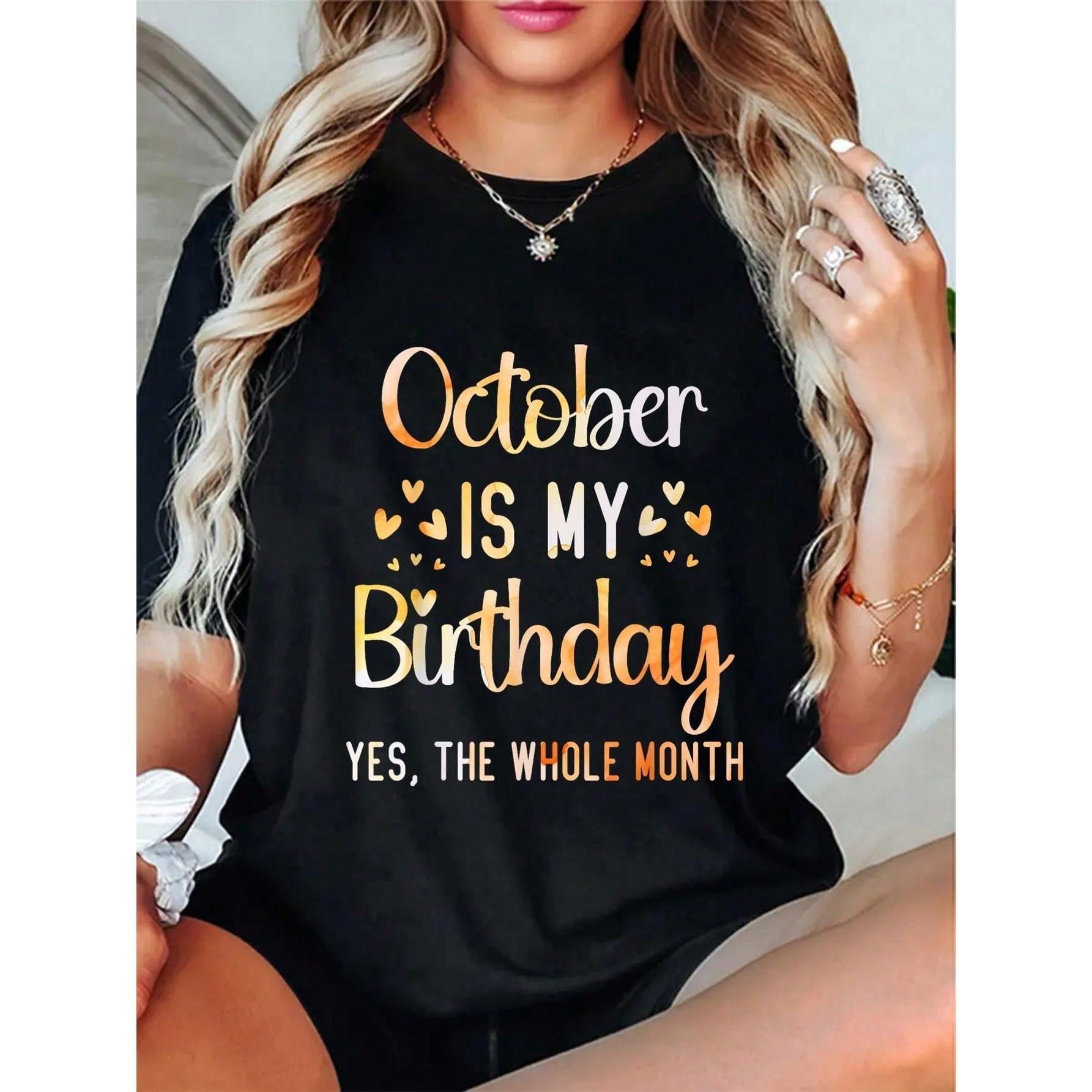 100% Cotton Casual Tshirt October Is My Birthday Yes The Whole Month Birthday T-Shirt women's graphic tees