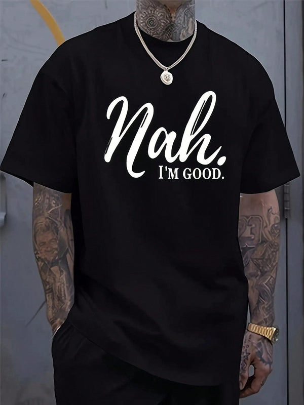 Men's Funny Saying T-Shirt - "Nah...I'm Good" Print Tee
