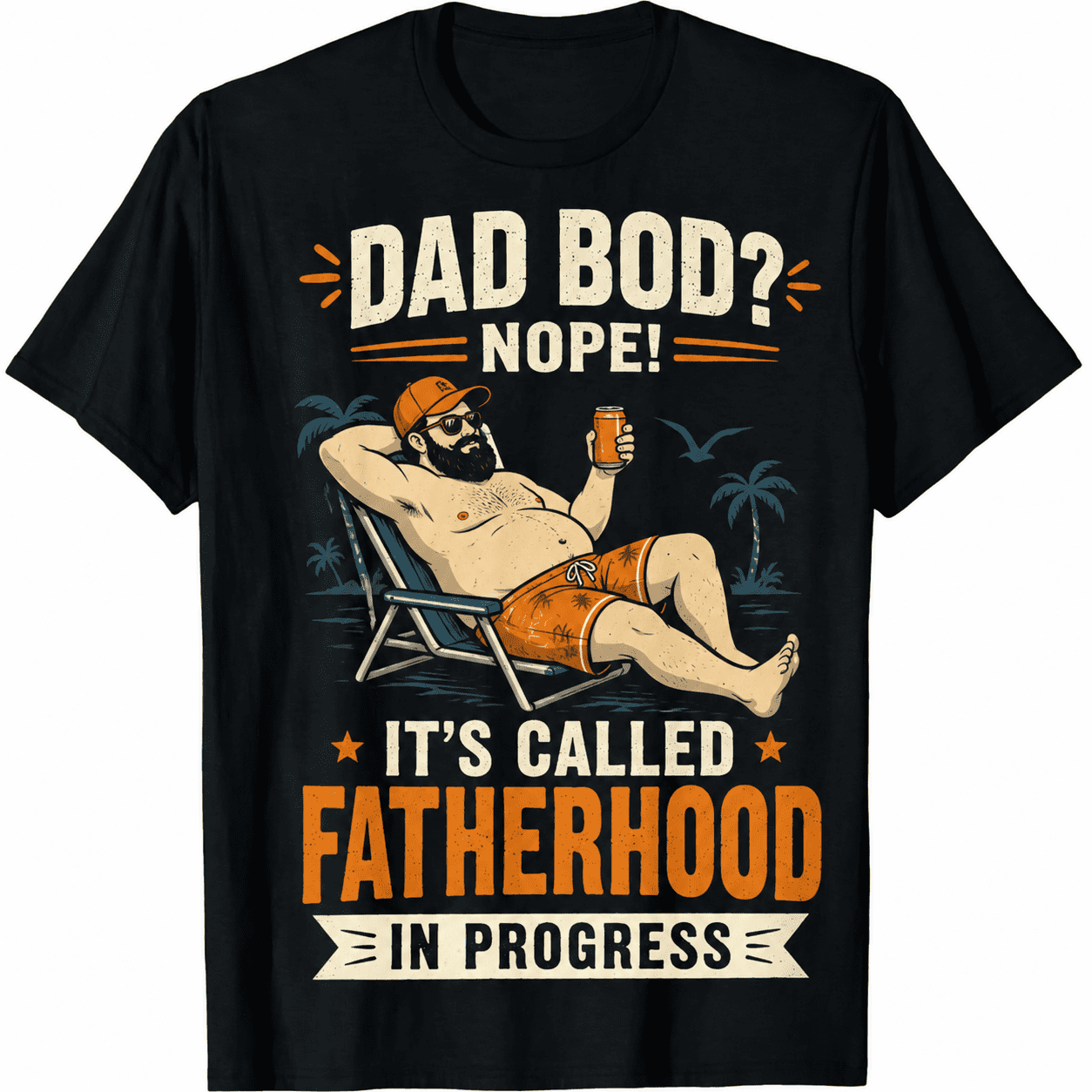 Funny Dad Bod Nope Its Called Fatherhood In Progress Beach Fathers Day UnisexTee