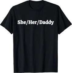 She Her Daddy Funny Lesbian Pride T-Shirt, Butch Humor Pronoun Tee