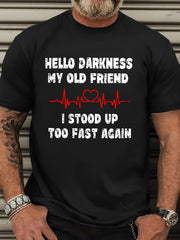 Hello Darkness My Old Friend I Stoop Up Too Fast Again Funny Unisex Tee