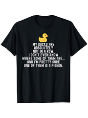 My Ducks Not In Row Pigeon Funny Sarcastic Humor Casual Gift Unisex Tee
