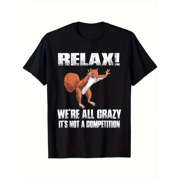 Men's "Relax We're All Crazy" Funny Squirrel Graphic T-Shirt Men's Humorous Squirrel Quote Casual Graphic Tee
