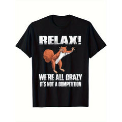 Men's "Relax We're All Crazy" Funny Squirrel Graphic T-Shirt Men's Humorous Squirrel Quote Casual Graphic Tee