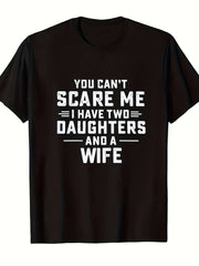 You Cant Scare Me I Have Two Daughters And A Wife Funny Dad Husband Unisex Tee