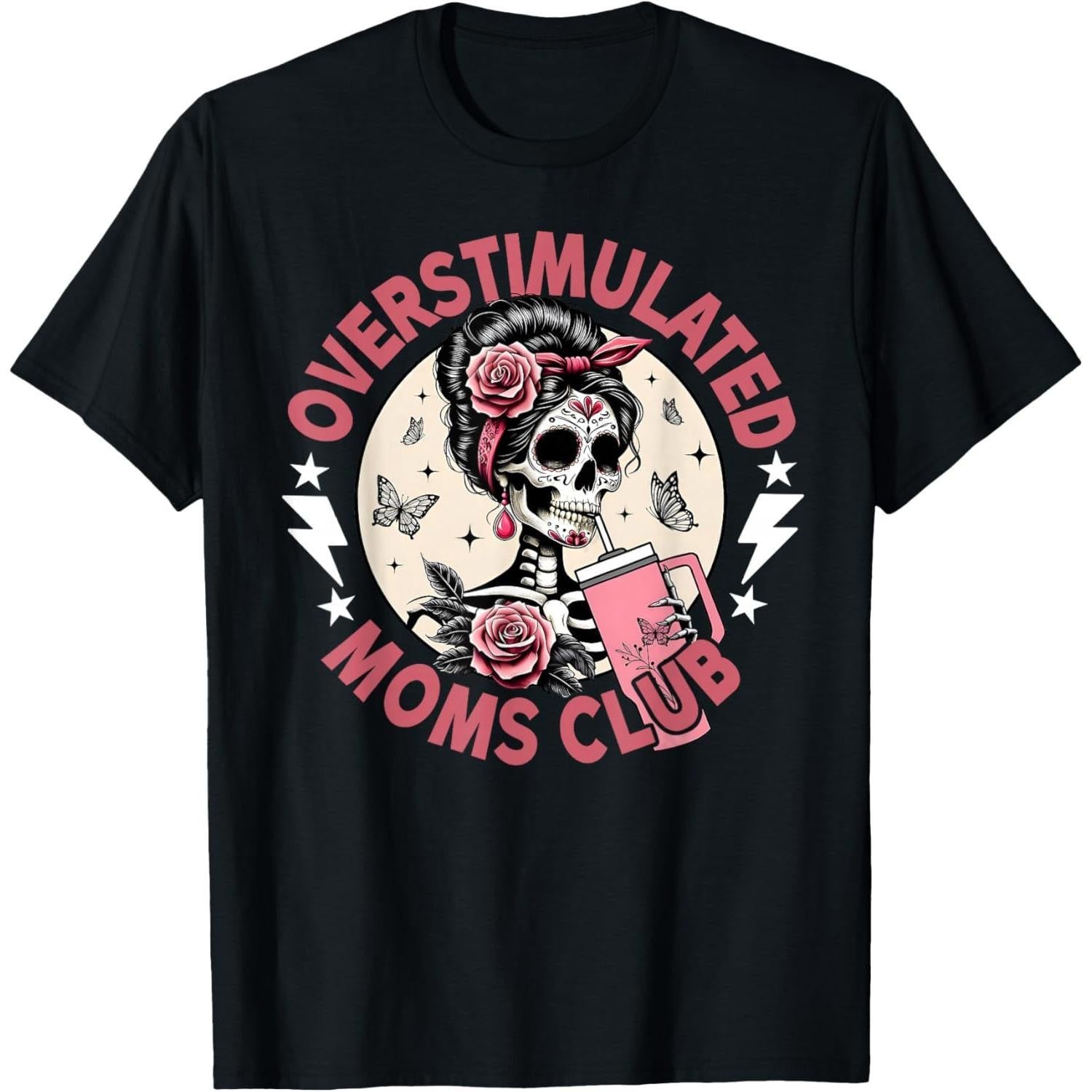 Overstimulated Moms Club Funny Skeleton Mama Mothers Day Humor Graphic UnisexTee