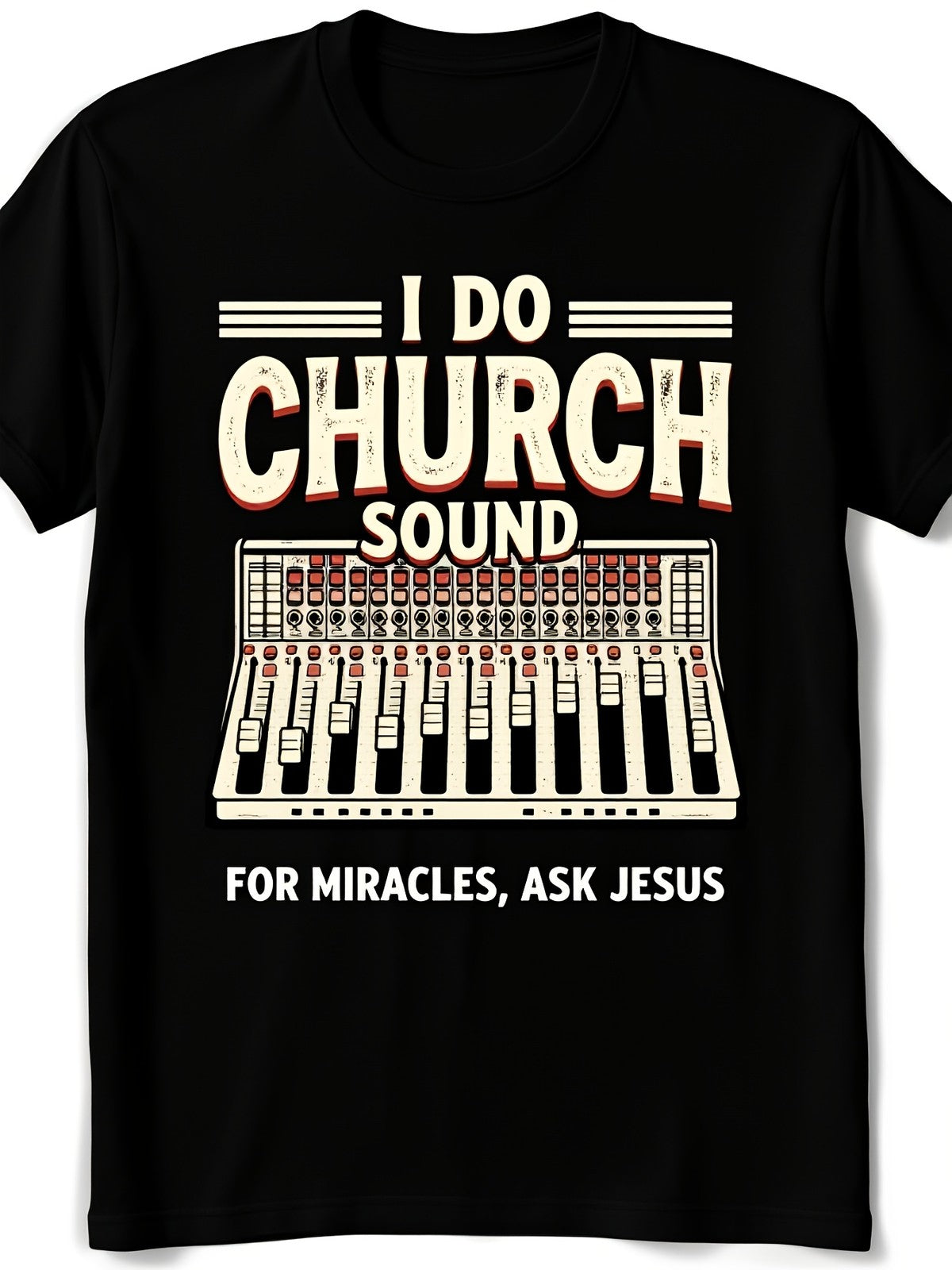 I Do Church Sound Miracles Ask Jesus Christian Music Worship Funny Unisex Tee