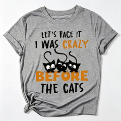 Crazy Before Cats Cat Lover Humor Sarcastic Casual Gift Funny Unisex Tee