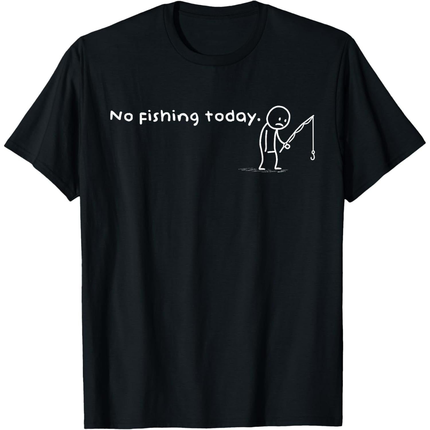 No Fishing Today Funny Sad Stick Man Angler Sarcastic Graphic Tee