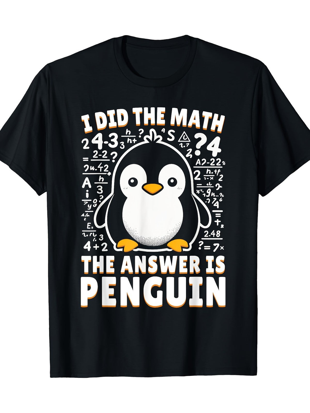 I Did The Math Answer Is Penguin Funny Joke Animal Lover Humor Gift Unisex Tee