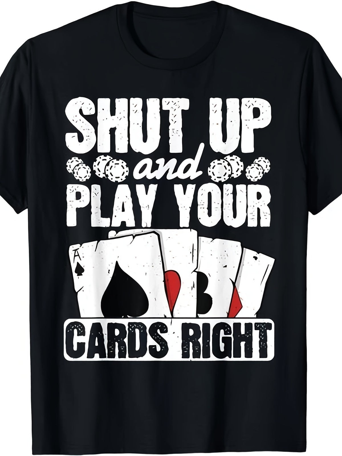 Shut Up Play Cards Right Funny Poker Game Night Card Player Casual Unisex Tee