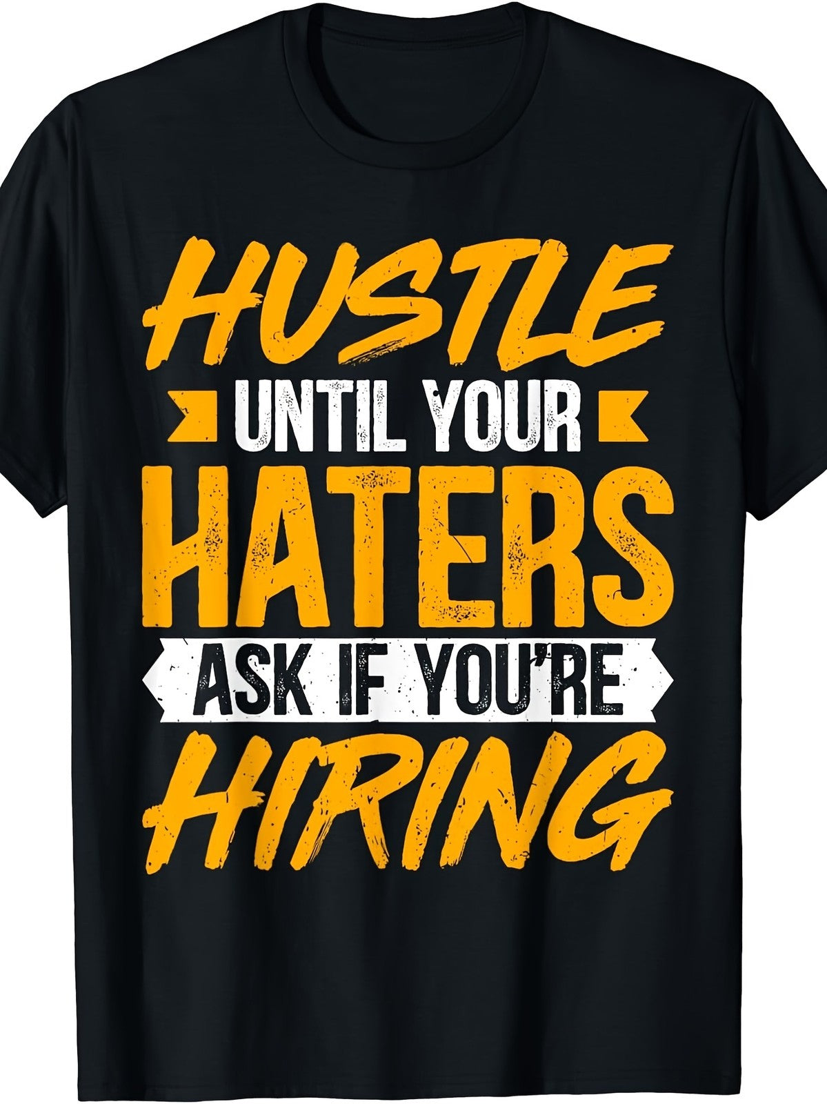 Hustle Until Haters Ask Hiring Motivational Success Funny Trendy Unisex tshirt