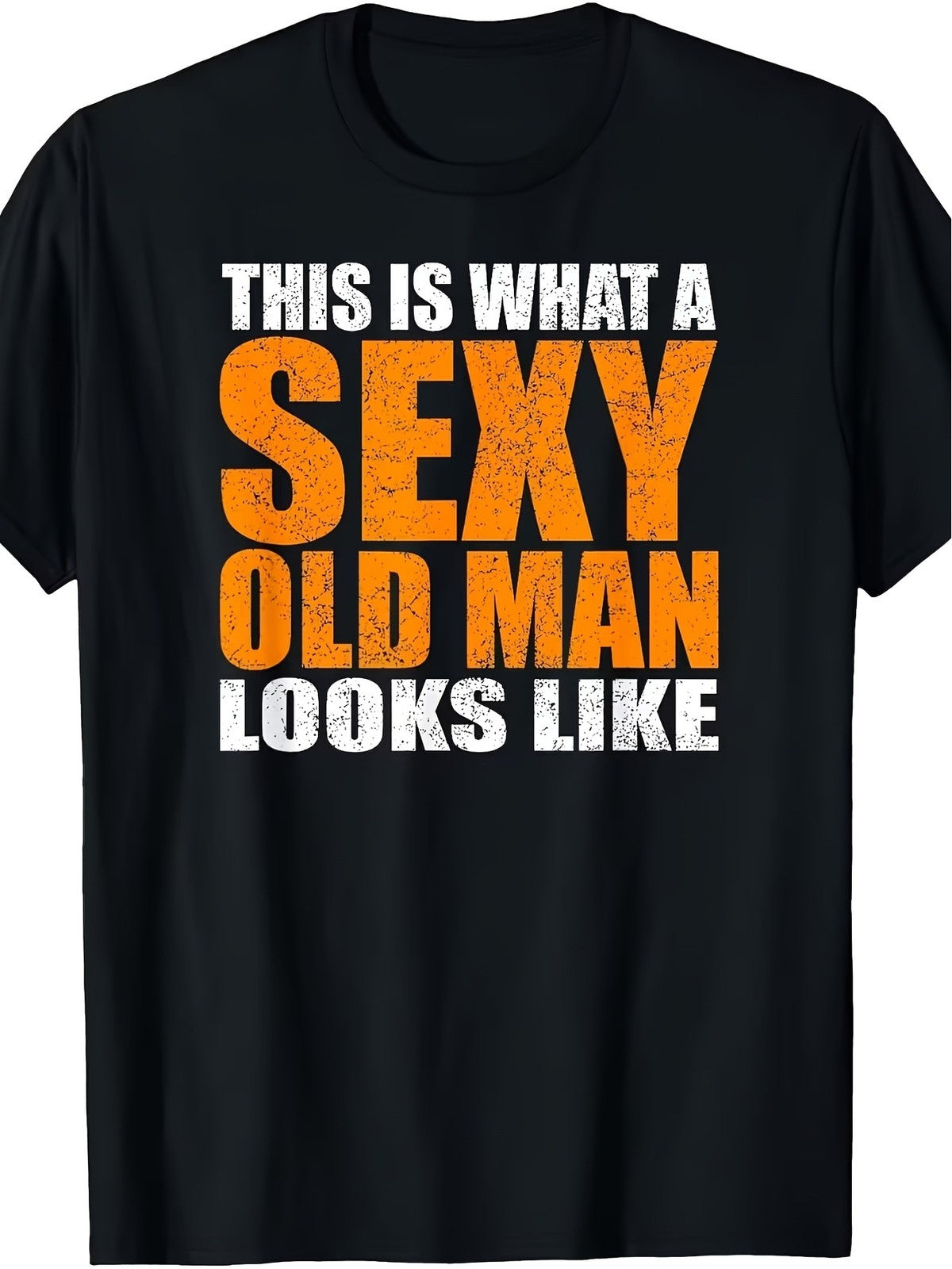 Sexy Old Man Age Satire Humor Joke Birthday Gift Casual Vintage Unisex Tee