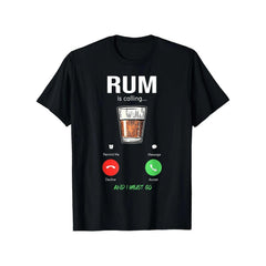 Rum Is Calling Me I Must Go Drink Funny Alcohol Drinking Humor Casual GraphicTee
