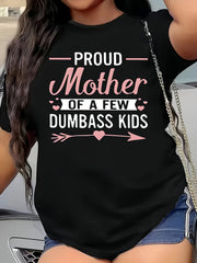 Proud Mother Of A Few Dumbass Kids Funny Mom Humor Sarcastic Graphic Unisex Tee