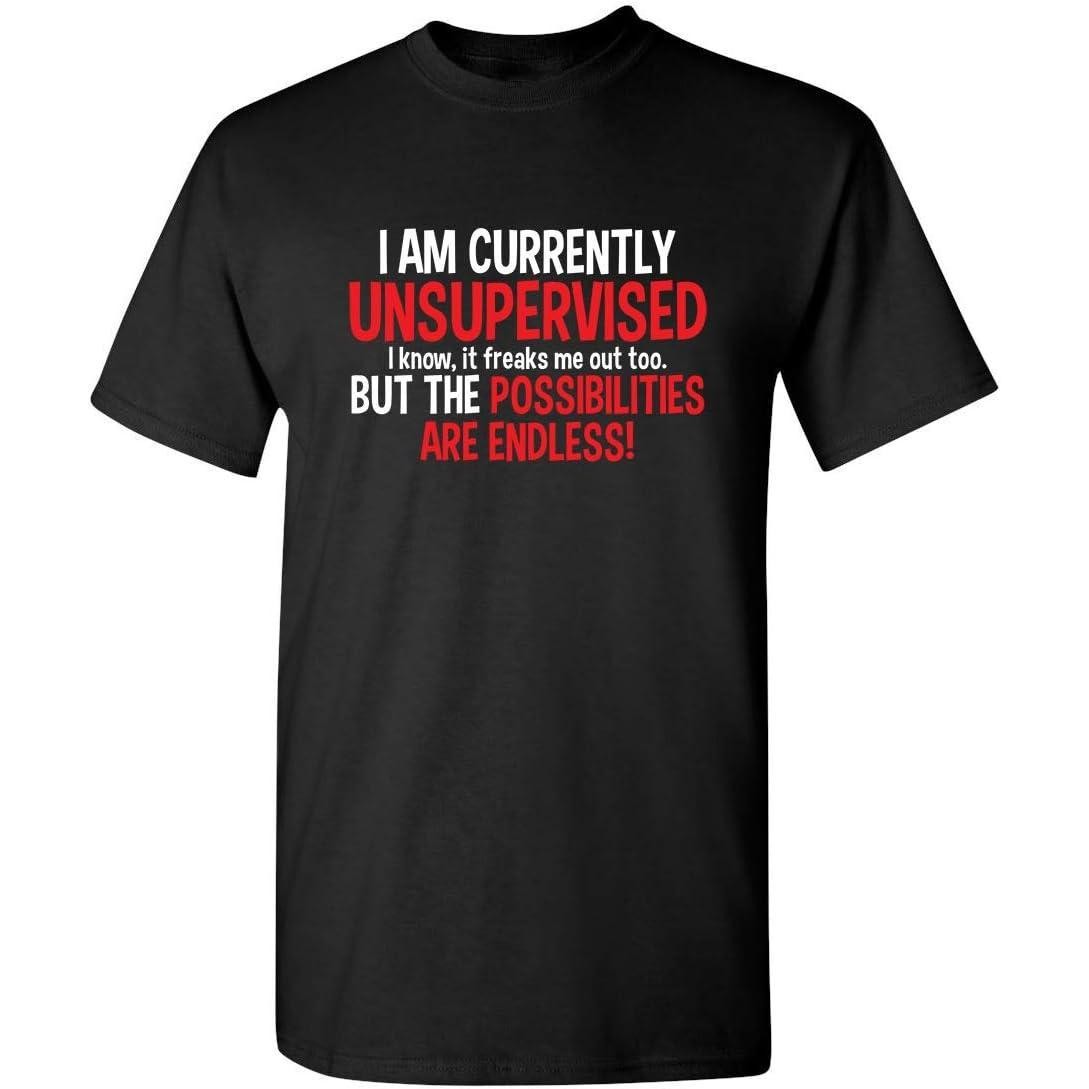 I M Currently Unsupervised Funny Chaos Sarcastic Graphic Unisex Shirt