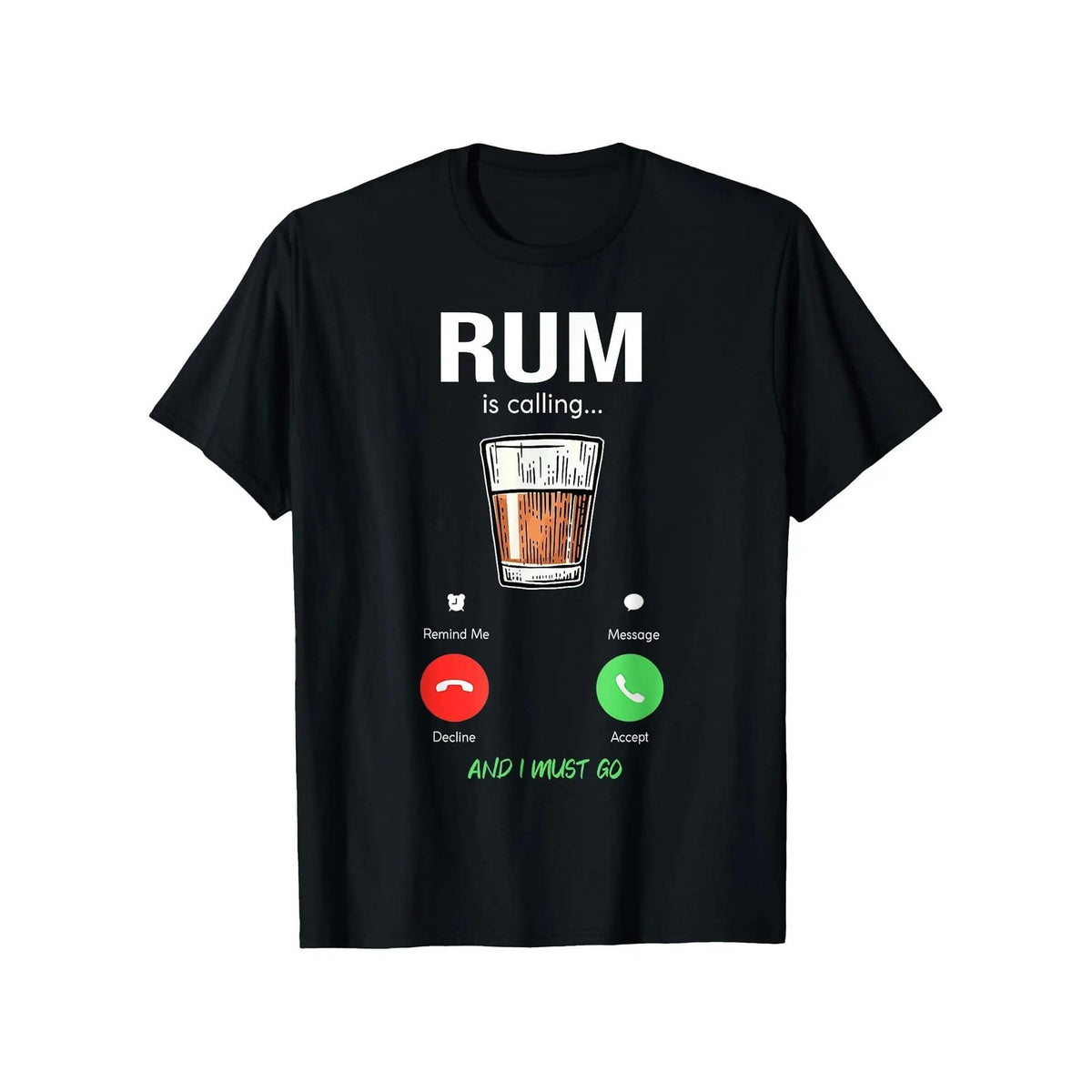 Rum Is Calling Me I Must Go Drink Funny Alcohol Drinking Humor Casual GraphicTee