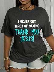 Thank You Jesus Never Get Tired Saying Faith Graphic Christian Praise Short Sleeve T-Shirt , Unisex Soft Cotton Crew Neck Tee, Inspirational Christian Faith Gift Religious Casual Daily Wear