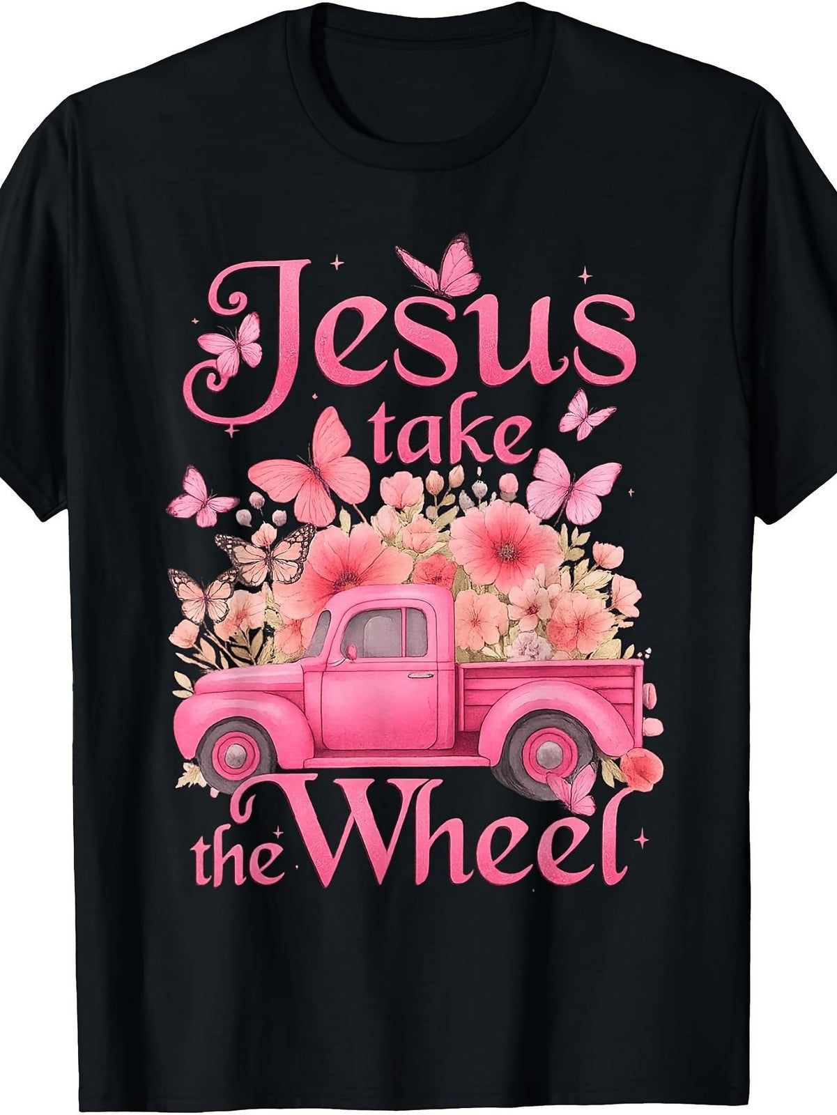 Vintage Jesus Take Wheel Pink Floral Truck Butterfly Christian Gift Unisex Tee