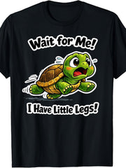 Wait For Me Little Legs Funny Turtle Meme Cute Animal Humor Gift Unisex Tee