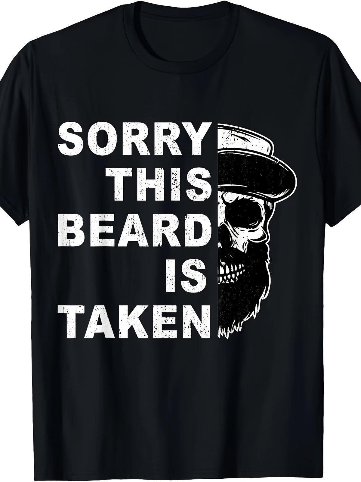 Sorry Beard is Taken Skull Graphic Sarcastic Humor Casual Gift Summer Unisex Tee