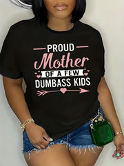 Proud Mother Of A Few Dumbass Kids Funny Mom Humor Sarcastic Graphic Unisex Tee