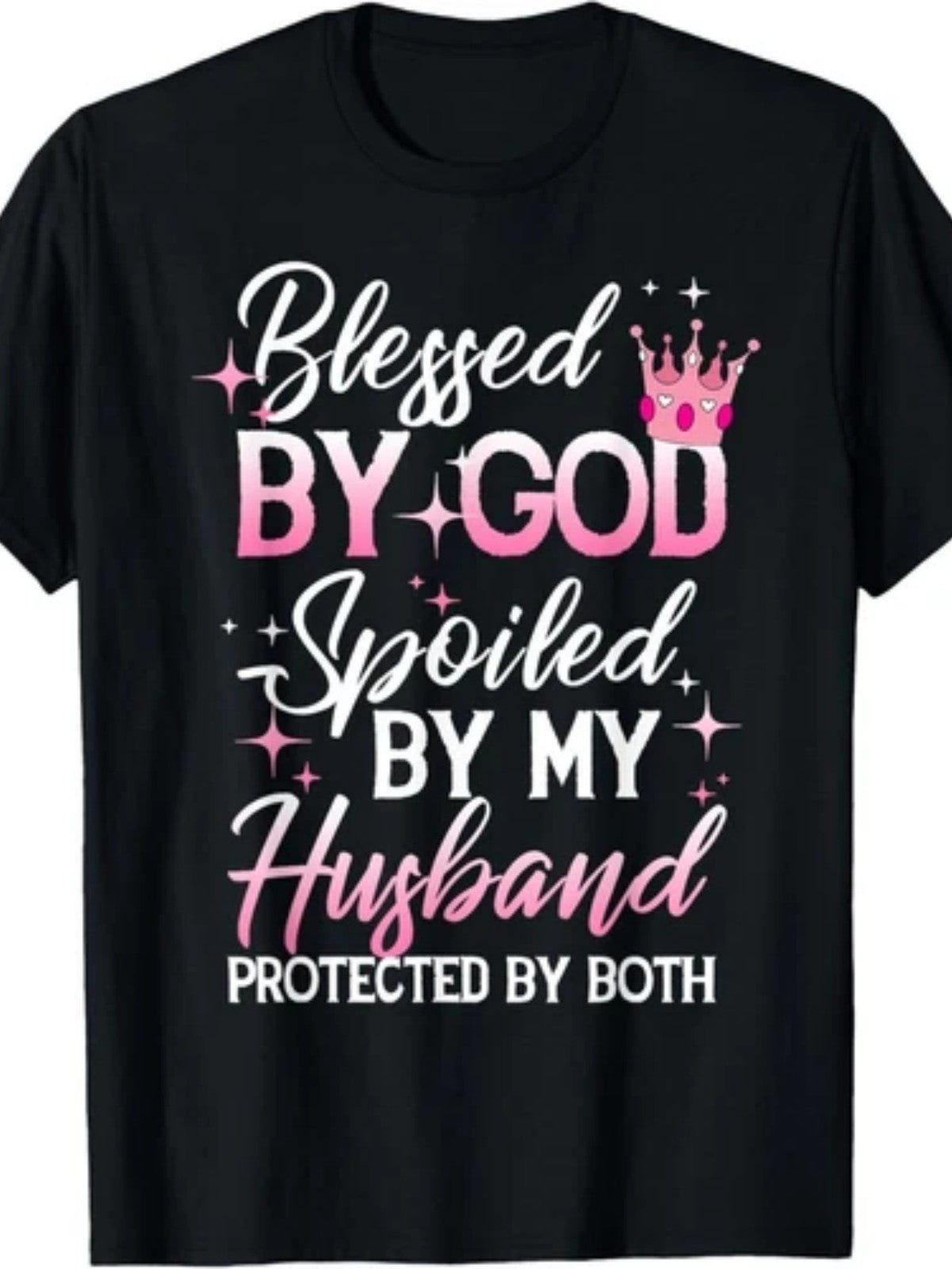 Funny Blessed by God Spoiled by My Husband Protected By Both Unisex Gift TShirt
