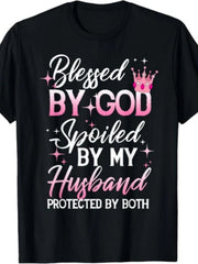 Funny Blessed by God Spoiled by My Husband Protected By Both Unisex Gift TShirt