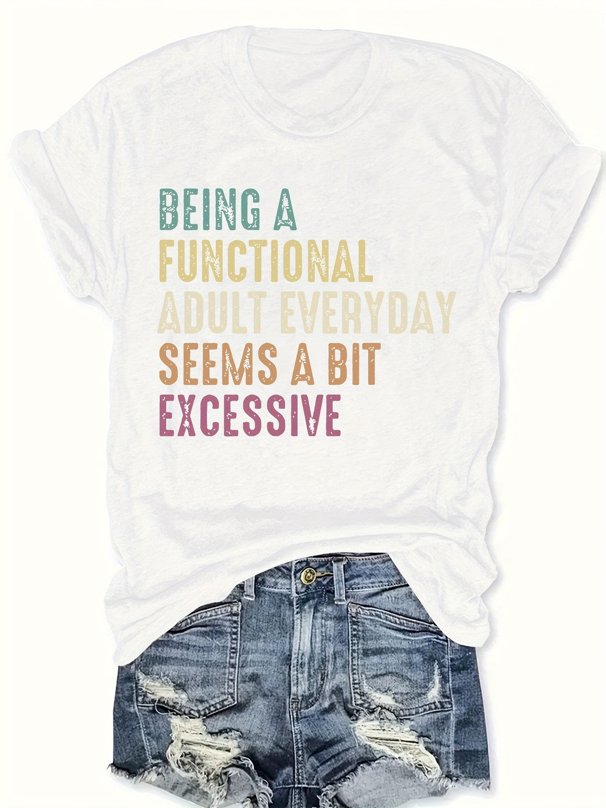 Functional Adult Everyday Seems Excessive Sarcastic Humor Relatable Unisex Tee