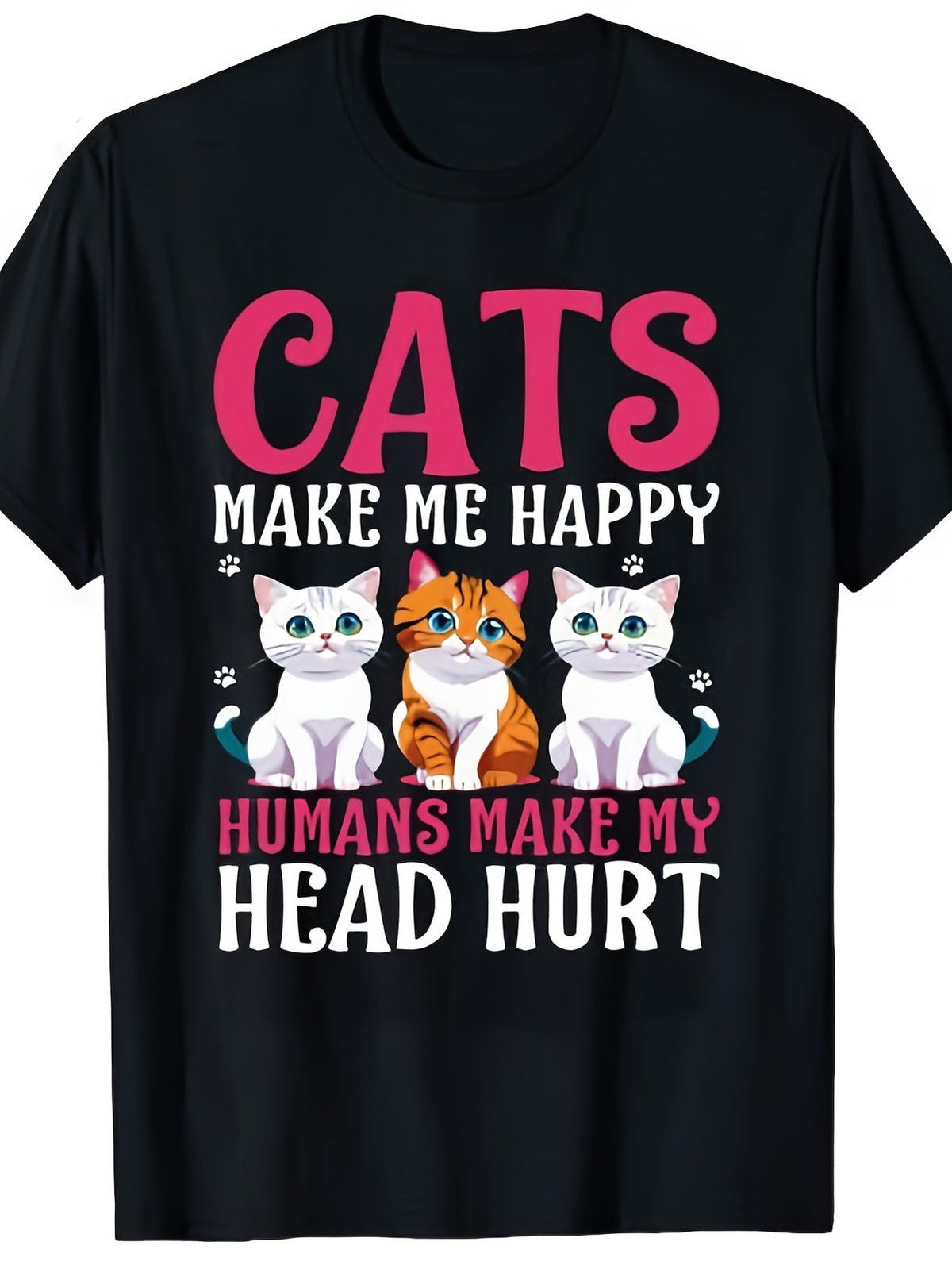 Cats Make Happy Humans Head Hurt Funny Cat Lover Sarcastic Gift Unisex Tee
