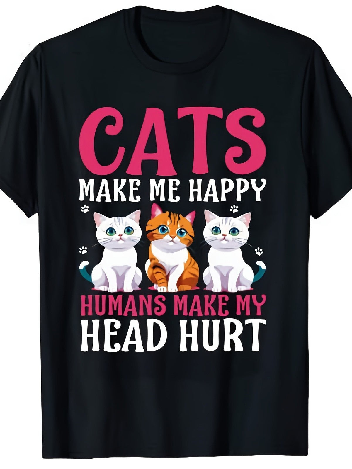 Cats Make Happy Humans Head Hurt Funny Cat Lover Sarcastic Gift Unisex Tee