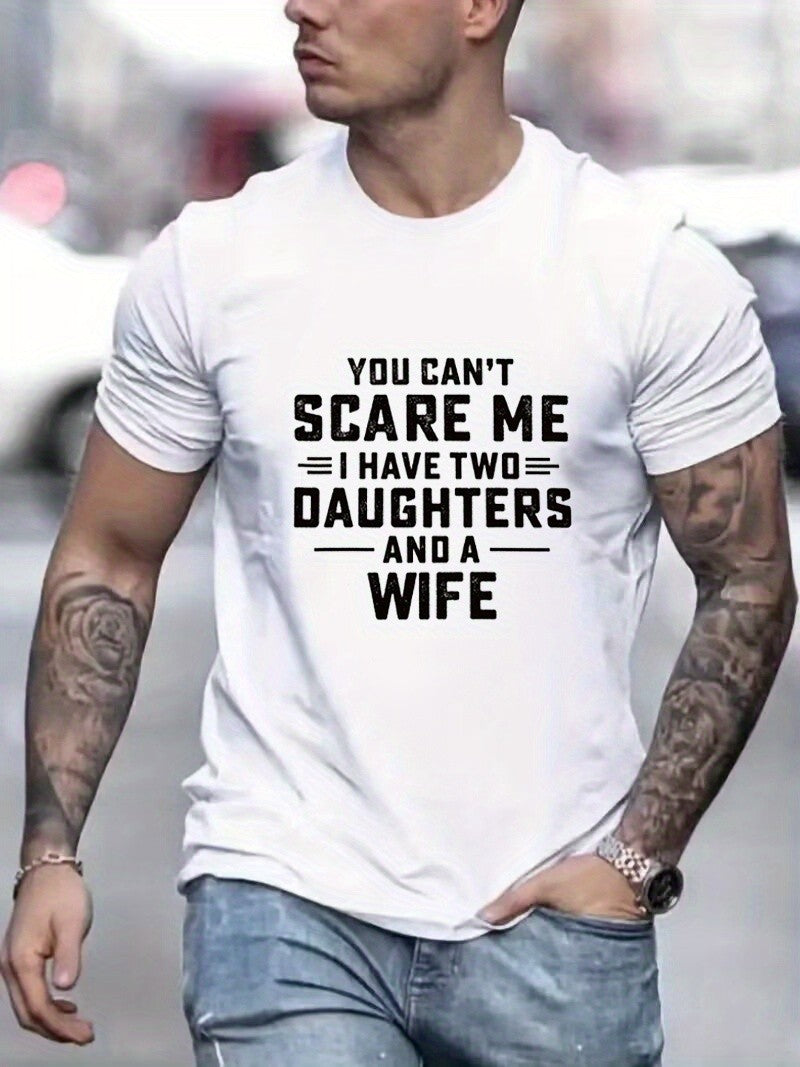 You Cant Scare Me I Have Two Daughters And A Wife Funny Dad Husband Unisex Tee