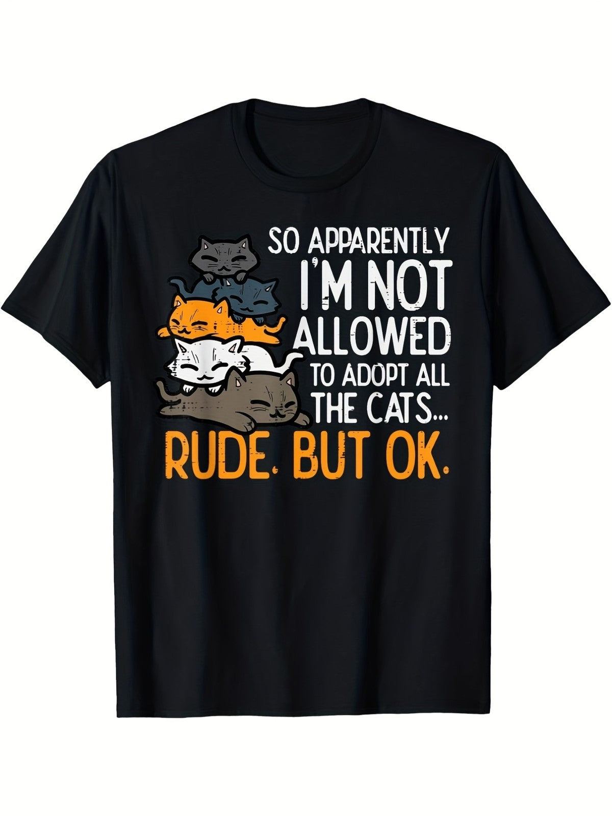 Not Allowed Adopt All Cats Rude But Ok Funny Cat Lover Gift Sarcastic Unisex Tee