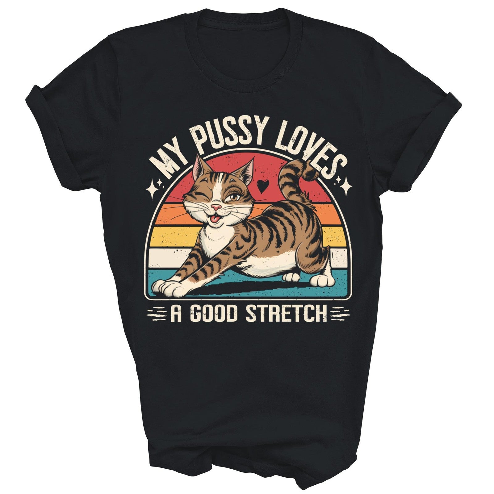 My Pussy Love A Good Stretch Funny Unisex Shirt Gift For Men Women