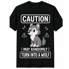 Funny Wolf Cartoon Randomly Turn Into Wolf Lover Animal Humor Gift Unisex Tee