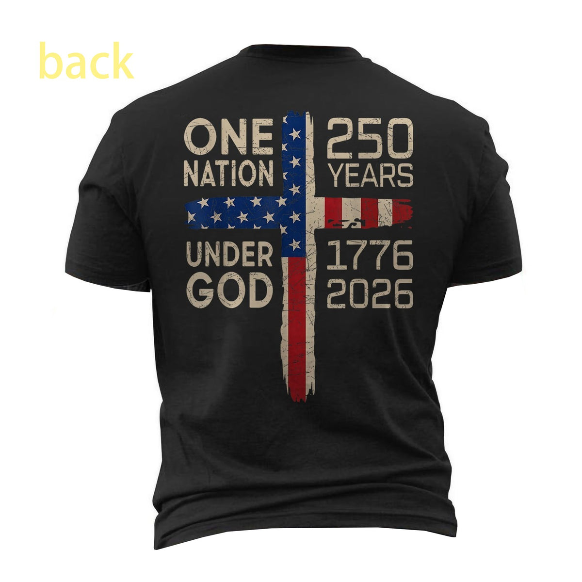 250 Years Of Freedom 250th Anniversary USA One Nation Under GOD Cross ON BACK