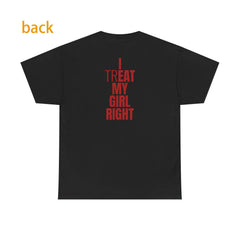 I Treat My Girl Right Valentine Boyfriend Couples Romantic Graphic Unisex Shirt