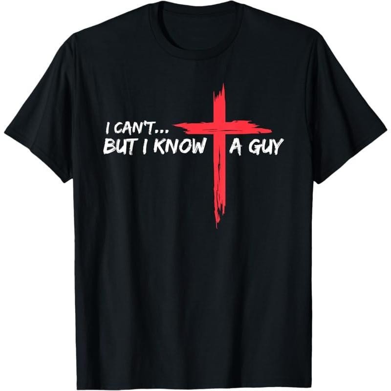 "I Can't But I Know A Guy" Funny Christian T-Shirt - Jesus Cross Graphic Tee